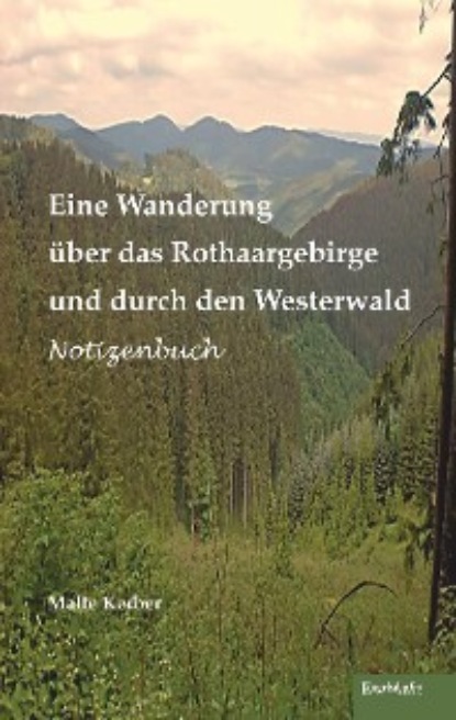 Kerber Malte: Eine Wanderung über das Rothaargebirge und durch den Westerwald