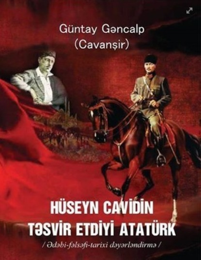 Gəncalp Güntay: HÜSEYN CAVİDİN TƏSVİR ETDİYİ ATATÜRK