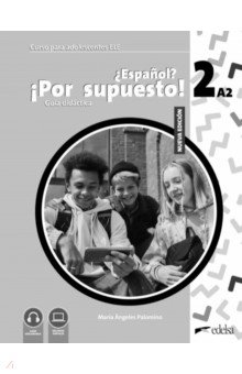 Palomino Maria Angeles: Nuevo ¿Español? ¡Por supuesto! 2 A2. Guía didáctica