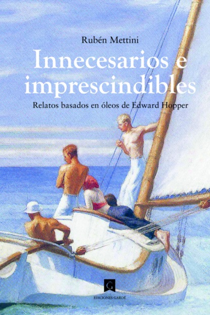 Mettini Rubén: Innecesarios e imprescindibles