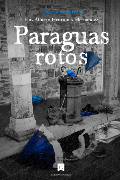 Hernández Luis Henríquez: Paraguas rotos