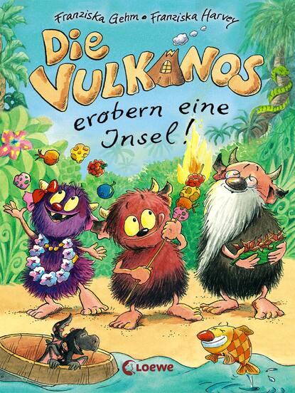 Gehm Franziska: Die Vulkanos erobern eine Insel