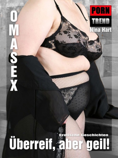 Hart Nina: Erotische Oma Sex-Geschichten