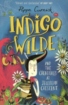 Curnick Pippa: Indigo Wilde and the Creatures at Jellybean Crescent
