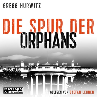 Hurwitz Gregg: Die Spur der Orphans - Orphan X, Band 4 (ungekürzt)