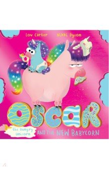 Carter Lou: Oscar the Hungry Unicorn and the New Babycorn