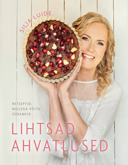 Lihtsad ahvatlused. Retseptid, millega võita südameid