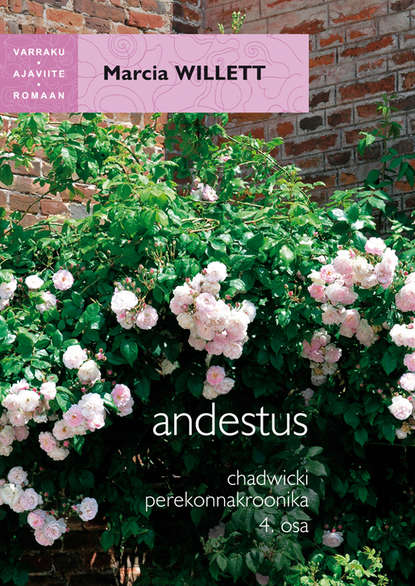 Willett Marcia: Andestus. Chadwicki perekonnakroonika 4. Osa