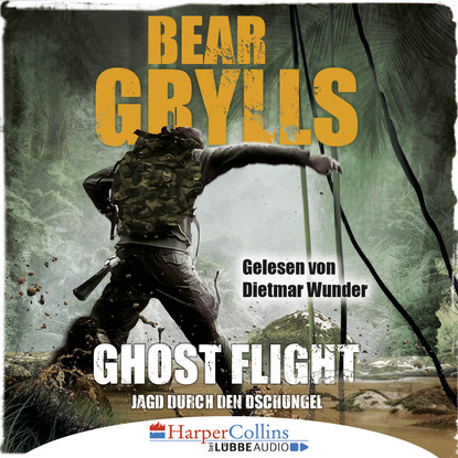 Grylls Bear: Ghost Flight - Jagd durch den Dschungel (Ungekürzt)