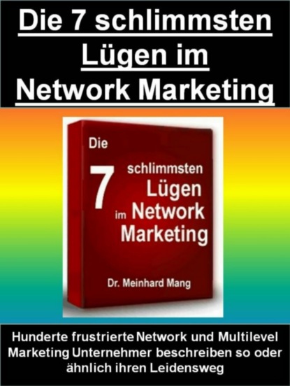 Meinhard Dr. Mang: Die 7 schlimmsten Lügen im Network Marketing