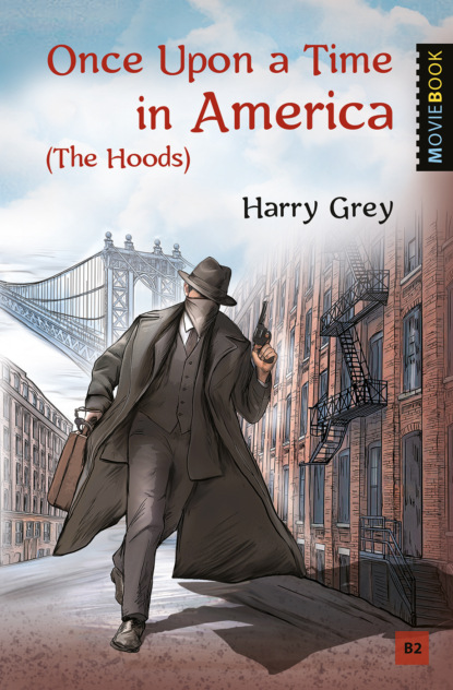 Грей Гарри: Once Upon a Time in America (The Hoods) / Однажды в Америке (Бандиты)