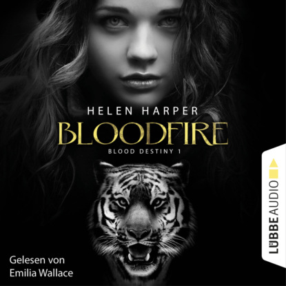 Harper Helen: Blood Destiny - Bloodfire - Mackenzie-Smith-Serie 1 (Ungekürzt)