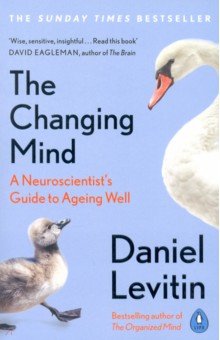 Levitin Daniel: The Changing Mind. A Neuroscientist's Guide to Ageing Well