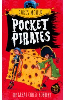 Mould Chris: Pocket Pirates. The Great Cheese Robbery