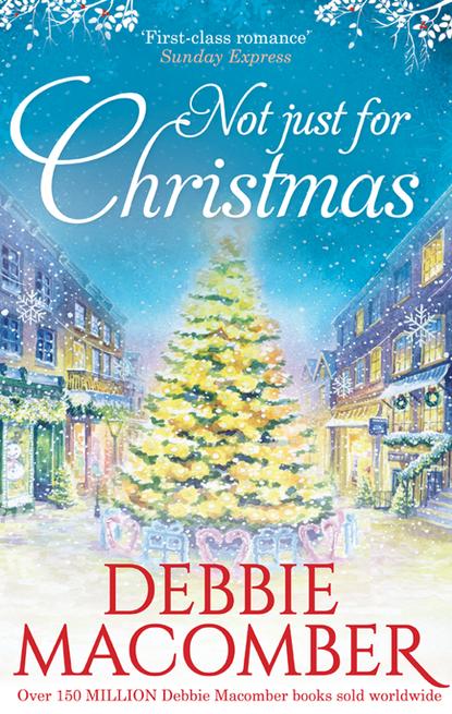 Macomber Debbie: Not Just For Christmas