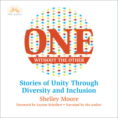 Moore Shelley: One Without the Other - Stories of Unity Through Diversity and Inclusion (Unabridged)