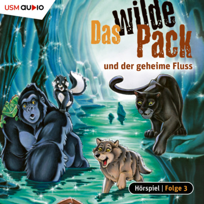 Marx André: Das wilde Pack, Folge 3: Das wilde Pack und der geheime Fluss