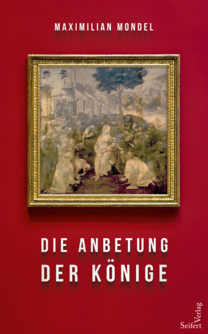 Mondel Maximilian: Die Anbetung der Könige