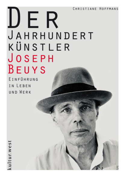 Hoffmans Christiane: Der Jahrhundertkünstler Joseph Beuys