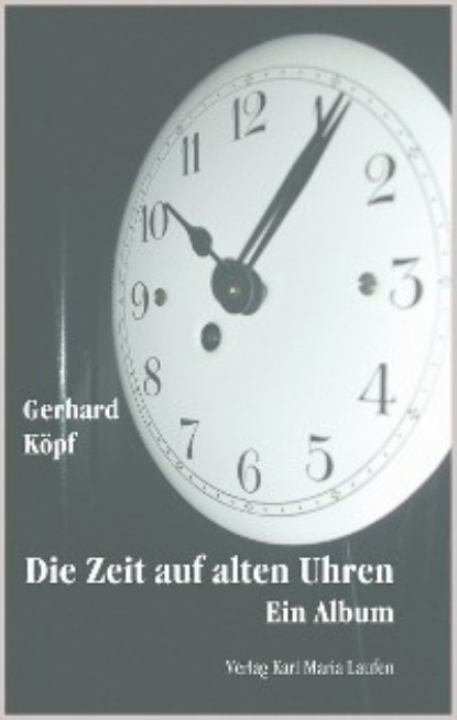 Köpf Gerhard: Die Zeit auf alten Uhren