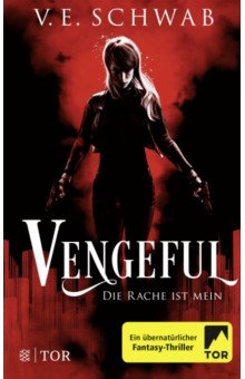 Schwab V. E.: Vengeful. Die Rache ist mein