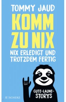 Jaud Tommy: Komm zu nix. Nix erledigt und trotzdem fertig