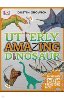 Growick Dustin: Utterly Amazing Dinosaur