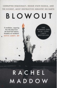 Maddow Rachel: Blowout. Corrupted Democracy, Rogue State Russia, and the Richest, Most Destructive Industry on Eart