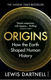 Dartnell Lewis: Origins. How the Earth Shaped Human History