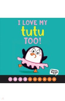 Burach Ross: I Love My Tutu Too!