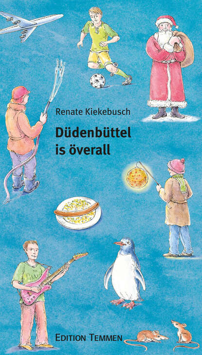 Düdenbüttel is överall - Landleben twüschen Tupperobend un Männerstrip