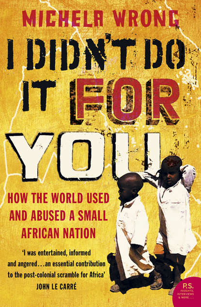 Wrong Michela: I Didn’t Do It For You: How the World Used and Abused a Small African Nation