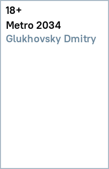 Glukhovsky Dmitry: Metro 2034