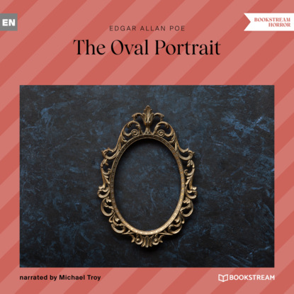 Аллан Эдгар По: The Oval Portrait (Unabridged)