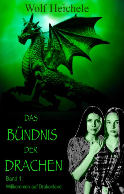 Heichele Wolf: Das Bündnis der Drachen