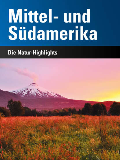 Mittel- und Südamerika - Die Natur-Highlights