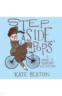 Beaton Kate: Step Aside, Pops. A Hark! A Vagrant Collection