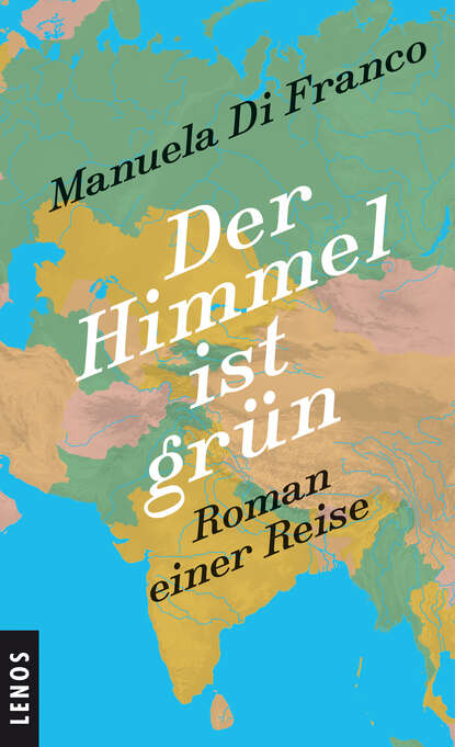 Der Himmel ist grün - Roman einer Reise
