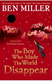 Miller Ben: The Boy Who Made the World Disappear