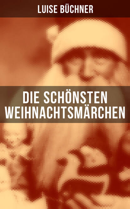 Die schönsten Weihnachtsmärchen - Wunderschöne Kinderklassiker: Von dem kleinen naseweisen Mädchen + Vom Weihnachtsmarkt