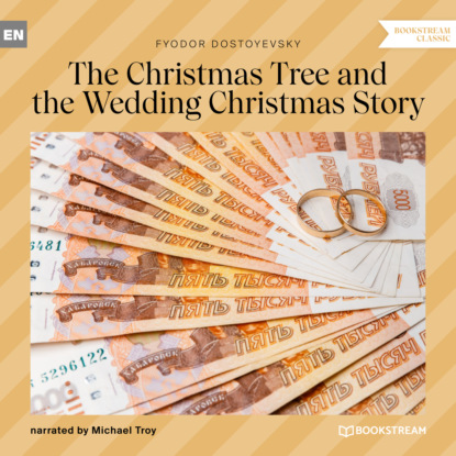 Dostoyevsky Fyodor: The Christmas Tree and the Wedding Christmas Story (Unabridged)