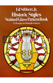 Sibbett Ed Jr: Historic styles stained glass pattern book