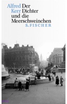 Kerr Alfred: Der Dichter und die Meerschweinchen
