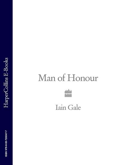 Gale Iain: Man of Honour