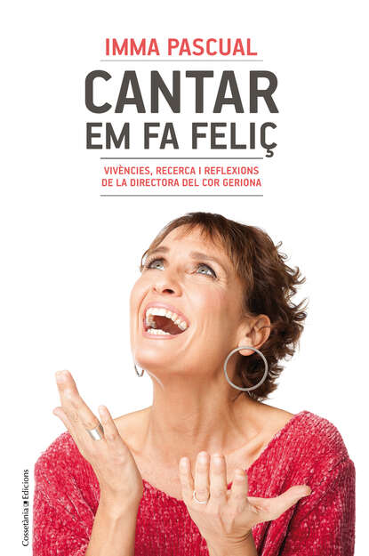 Cantar em fa feliç - Vivències, recerca i reflexions de la directora del Cor Geriona