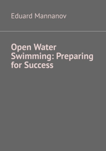 Mannanov Eduard: Open Water Swimming: Preparing for Success