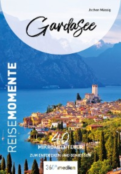 Müssig Jochen: Gardasee – ReiseMomente