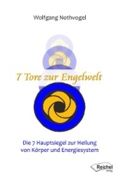 Nothvogel Wolfgang: 7 Tore zur Engelwelt