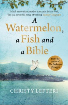 Lefteri Christy: A Watermelon, a Fish and a Bible