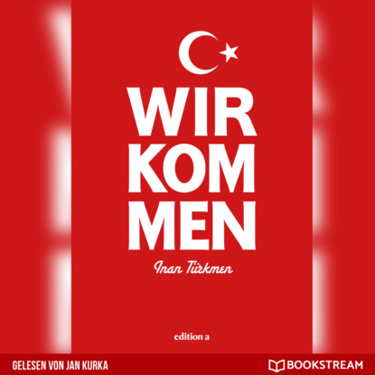 Türkmen Inan: Wir kommen (Ungekürzt)
